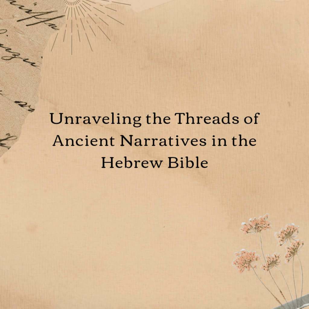Unraveling the Threads of Ancient Narratives in the Hebrew&nbsp;Bible