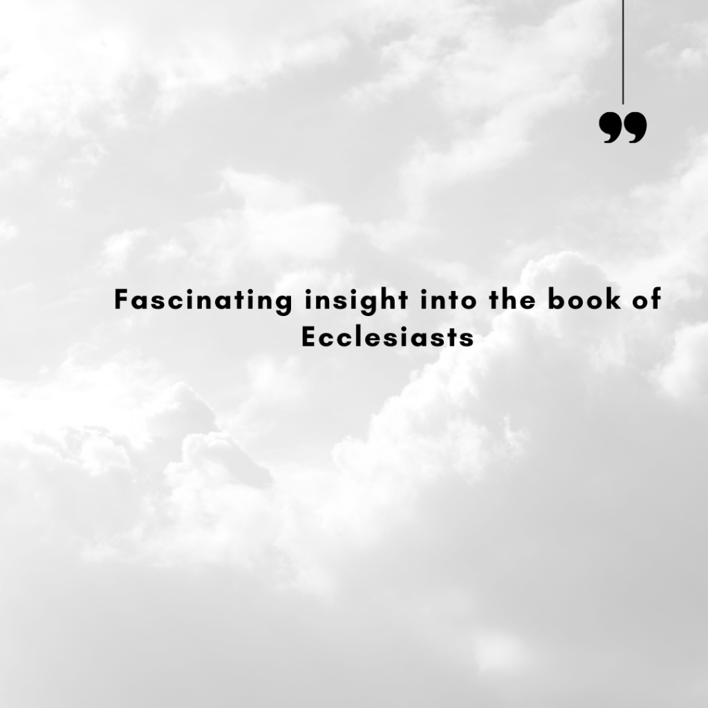 Fascinating insights into the book of&nbsp;Ecclesiastes